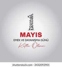 1st may vector, Happy labor and solidarity day. Translation: 1 mayıs emek ve dayanışma günü kutlu olsun. 