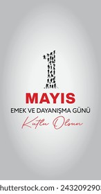 1st may vector, Happy labor and solidarity day. Translation: 1 mayıs emek ve dayanışma günü kutlu olsun. 