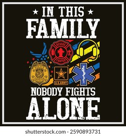 1st Responders - In this Family No one Fights Alone T-Shirt T-Shirt Design, First Responders Shirt