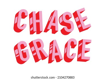 2 Color, 3D effect slogan print for t-shirt, sweatshirt and other uses. Chase Grace Kids slogan.
