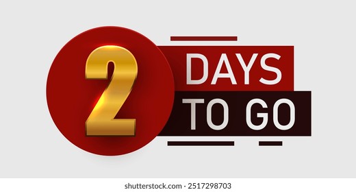 2 day to go. Countdown discounts and sale time. Two days left sign, label. Vector illustration