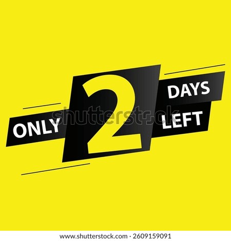 2 day left banner on yellow background. 2 days left design template. 2 day left to go. Vector illustration. 