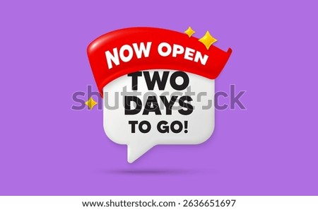 2 days to go chat speech bubble. Now open flag ribbon. 2 days to go tag. Special offer price sign. Advertising discounts symbol. 3d sparkle stars speech bubble. Vector