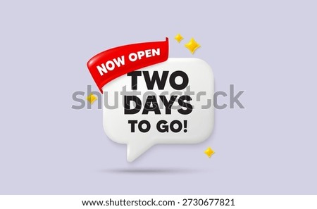 2 days to go chat speech bubble. Now open flag ribbon. 2 days to go tag. Special offer price sign. Advertising discounts symbol. 3d sparkle stars speech bubble. Vector