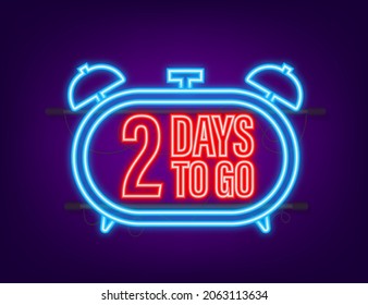 2 Days to go. Countdown timer. Neon icon. Time icon. Count time sale. Vector stock illustration