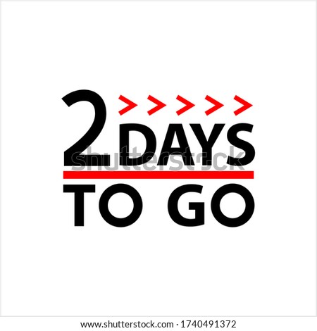 2 Days To Go Icon, 2 Days Left To Go Vector Art Illustration