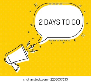 2 days to go. Megaphone and colorful yellow speech bubble with quote. Blog management, blogging and writing for website. Concept poster for social networks, advertising, banner