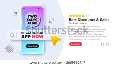 2 days to go mobile phone banner. App chat speech bubble. 2 days to go tag. Special offer price sign. Advertising discounts symbol. Phone template with search bar. Download the app now. Vector