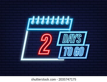 2 Days To Go. Neon Style Icon. Vector Typographic Design. Vector Stock Illustration.