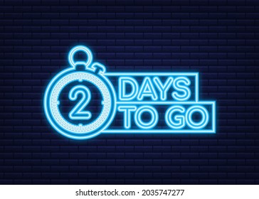 2 days to go. Neon style icon. Vector typographic design. Vector stock illustration.