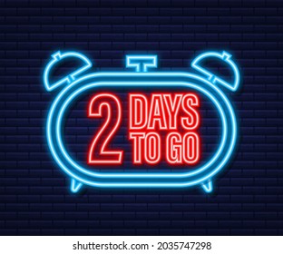 2 days to go. Neon style icon. Vector typographic design. Vector stock illustration.