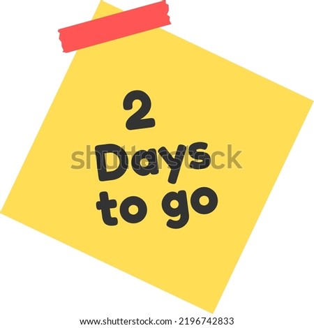 2 days to go sign label vector art illustration with yellow sticky notes and black font color.