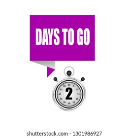 2 days to go sign,label,sticker. stopwatch and label