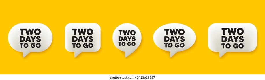 2 days to go tag. 3d chat speech bubbles set. Special offer price sign. Advertising discounts symbol. 2 days to go talk speech message. Talk box infographics. Vector
