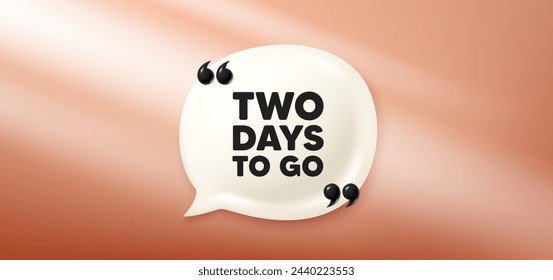 2 days to go tag. Chat speech bubble 3d banner. Special offer price sign. Advertising discounts symbol. 2 days to go chat message. Speech bubble red banner. Text balloon. Vector