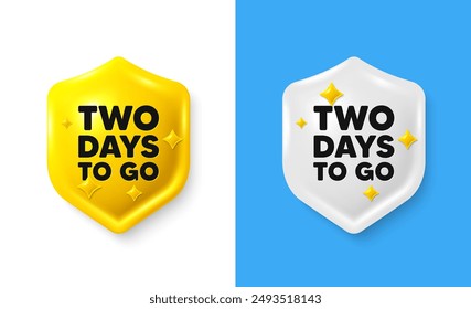 2 days to go tag. Shield 3d icon banner with text box. Special offer price sign. Advertising discounts symbol. 2 days to go chat protect message. Shield speech bubble banner. Vector