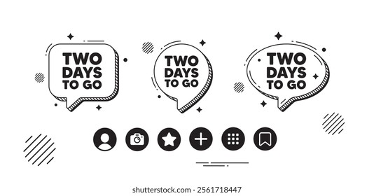 2 days to go tag. Speech bubble offer icons. Special offer price sign. Advertising discounts symbol. 2 days to go chat text box. Social media icons. Speech bubble text balloon. Vector