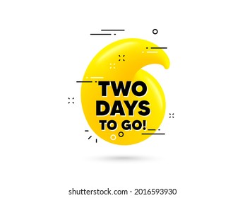 2 days to go text. Yellow 3d quotation bubble. Special offer price sign. Advertising discounts symbol. 2 days to go minimal talk quote. 3d quotation mark with message. Vector