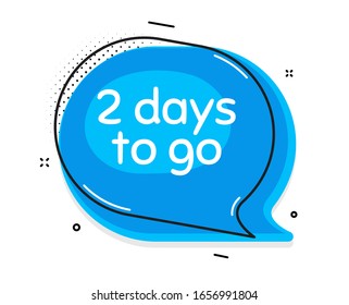 2 days to go. Thought chat bubble. Special offer price sign. Advertising discounts symbol. Speech bubble with lines. 2 days to go promotion text. Vector