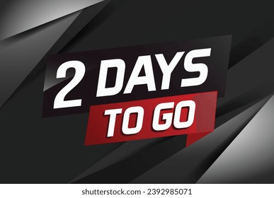 2 days to go word concept vector illustration with ribbon and 3d style for use landing page, template, ui, web, mobile app, poster, banner, flyer, background, gift card, coupon