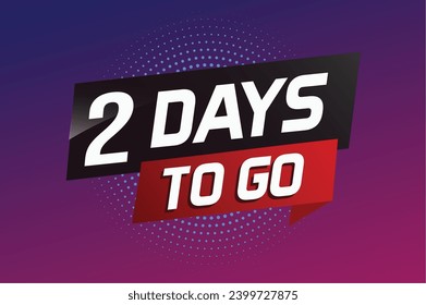 2 days to go word concept vector illustration with ribbon and 3d style for use landing page, template, ui, web, mobile app, poster, banner, flyer, background, gift card, coupon