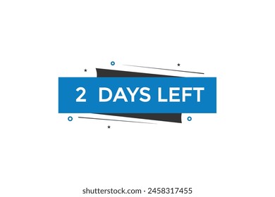 2 days left countdown to go one time,  background template2 days left, countdown sticker left banner business,sale, label button,
