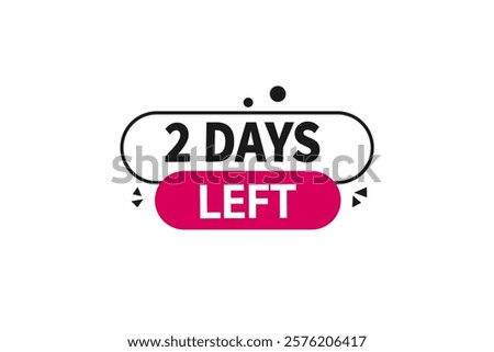 2 days left, or to go sale countdown vector symbol, clock, time,  background, template 5 day to go, countdown, sticker, left banner, business, sale, label button
