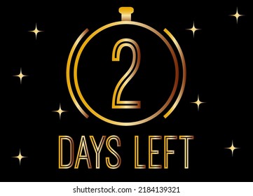 2 Days left. Golden vector for days remaining isolated on black background.