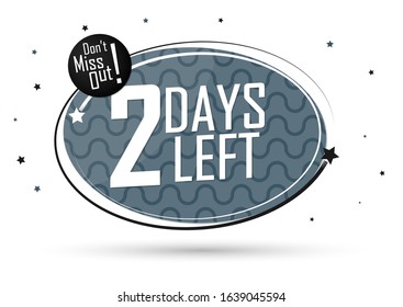 2 Days Left for Sale, countdown tag, start offer, discount banner design template, don't miss out, app icon, vector illustration