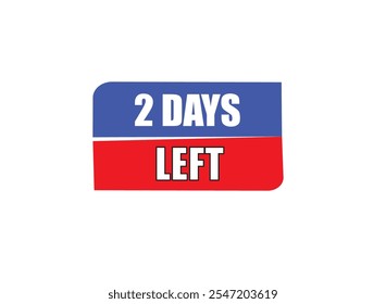 2 days left, sign for sale and promotion. Countdown left.Set of number, 2 days left, label,banner, tamplate,
