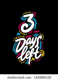 2 days left. Vector hand drawn speech bubble illustration on white background. 