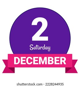 2 December, Saturday. Date template. Useful design for calendar or event promotion. Vector illustration EPS 10 File. Isolated on white background. 