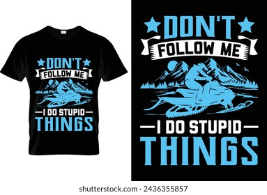 2. Don't Follow Me I Do Stupid Things T-shirt Design