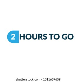 2 hours to go sign