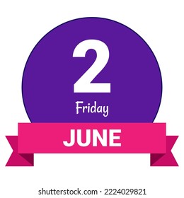 2 June, Friday. Date template. Useful design for calendar or event promotion. Vector illustration EPS 10 File. Isolated on white background.