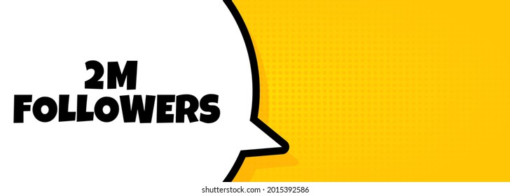 2 m followers. Speech bubble banner with 2 million followers text. Loudspeaker. For business, marketing and advertising. Vector on isolated background. EPS 10.