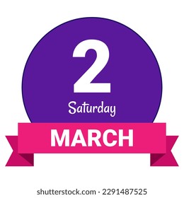 2 March, Saturday. Date template. Useful design for calendar or event promotion. Vector illustration EPS 10 File. Isolated on white background. 