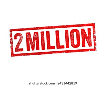 2 Millionen - Die Zahl zwei Millionen, die eine signifikante Menge oder Meilenstein in verschiedenen Kontexten, Text Konzept Stempel