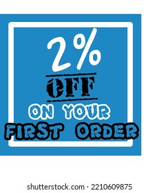 2% off your first order vector art illustration in fantastic font and blue background with black and white lettering colors, for first purchase Big sale and super percent sale coupon code voucher 