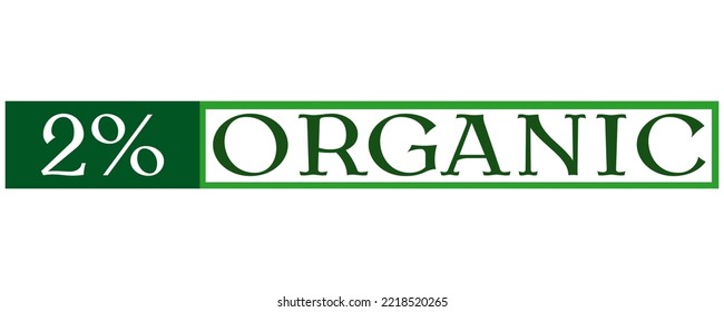 2% Organic Sign label vector and illustration art with fantastic font in white background.  Organic green banner, sticker and stamp.