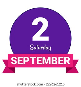 2 September, Saturday. Date template. Useful design for calendar or event promotion. Vector illustration EPS 10 File. Isolated on white background.