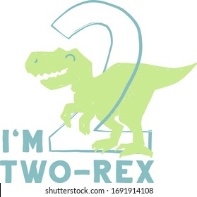 I am 2, two rex. Cute dinosaur doodle anniversary t-shirt design. Funny Dino collection. Textile design for baby boy birthday on white background. Cartoon monster vector illustration.