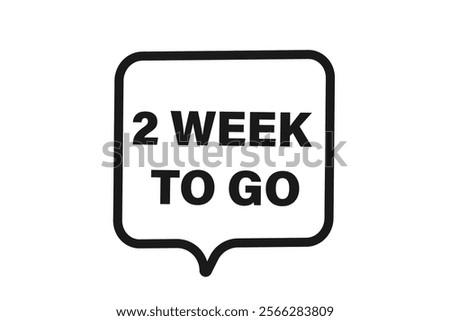 2 week to go, or to go sale countdown vector symbol, clock, time,  background, template, 2 week to go, countdown, sticker, left banner, business, sale, label button
