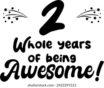 2 whole years of being awesome, vector file, typography