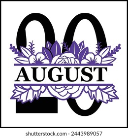 20 August Floral Split Silhouette Counting Vector Design | Print Design | Cut file | Shirt Design | Birthday Gift