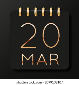 20 day of the month. March. Luxury calendar daily icon. Date day week Sunday, Monday, Tuesday, Wednesday, Thursday, Friday, Saturday. Gold text. Black background. Vector illustration.