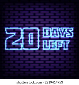 20 Days Left Neon signboards. Neon script. Light banner. Bright colored vector. Vector Illustration