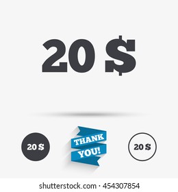 20 Dollars sign icon. USD currency symbol. Money label. Flat icons. Buttons with icons. Thank you ribbon. Vector