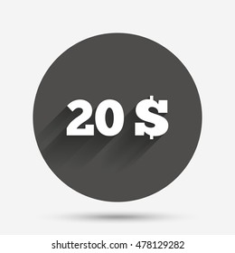 20 Dollars sign icon. USD currency symbol. Money label. Circle flat button with shadow. Vector