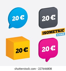 20 Euro sign icon. EUR currency symbol. Money label. Isometric speech bubbles and cube. Rotated icons with edges. Vector